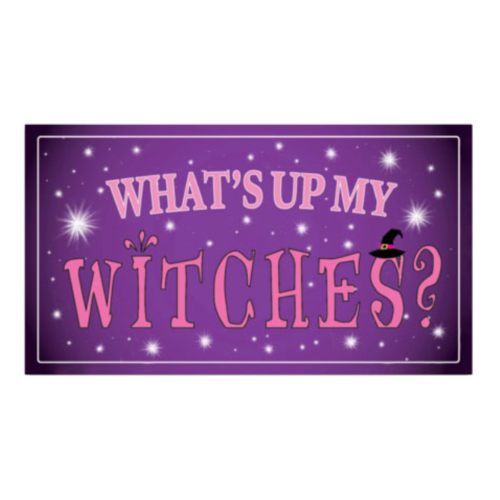 Bumper Sticker  || What's Up My Witches?