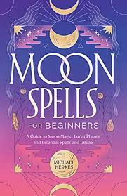 Moon Spells for Beginners by Michael Herkes