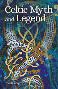 Celtic Myth and Legend by Charles Squire