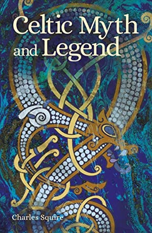 Celtic Myth and Legend by Charles Squire
